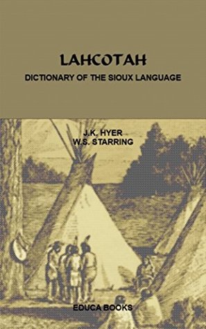 Lahcotah: Dictionary of the Sioux Language (Kindle Edition)