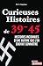Curieuses Histoires de 39-45: Histoires inconnues d'une guerre que l'on croyait connaître (JOURDAN (EDITIO) (French Edition)