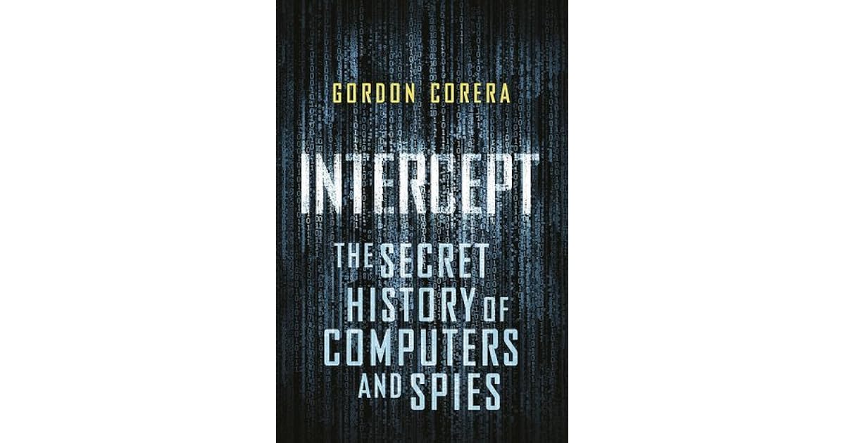 Intercept The Secret History of Computers and Spies by Gordon Corera