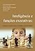 Inteligência e funções executivas: avanços e desafios para a avaliação neuropsicológica (Portuguese Edition)