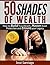 50 Shades of Wealth: How to Build True Wealth, Master Asset Protection, and Ensure Your Legacy
