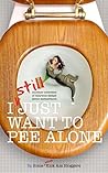 Book cover for I Still Just Want to Pee Alone: I Just Want to Pee Alone Book #3