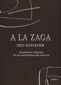 A la zaga: Decadencia y fracaso de las vanguardias del siglo xx