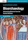 Bioarchaeology by Clark Spencer Larsen