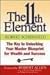 The 11th Element: The Key to Unlocking Your Master Blueprint for Wealth and Success