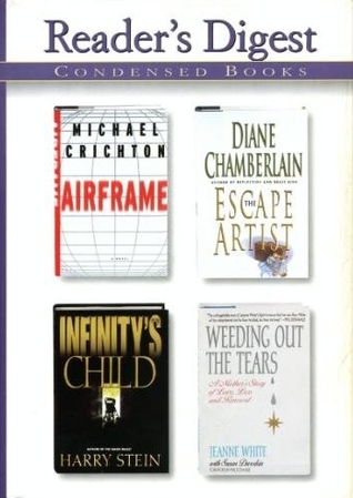 Readers Digest: Condensed Books: The Escape Artist / Airframe / Weeding Out the Tears / Infinity's Child