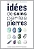 Idées de Soins par les Pierres (French Edition)