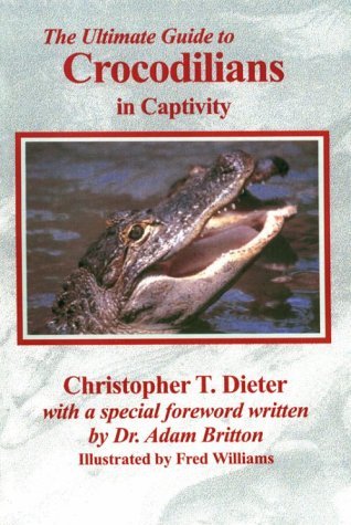 The Ultimate Guide to Crocodilians in Captivity (Paperback)