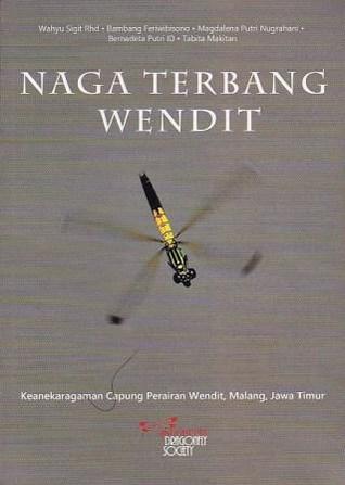 Naga Terbang Wendit: Keanekaragaman Capung Perairan Wendit, Malang, Jawa Timur (Paperback)