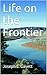 Life on the Frontier