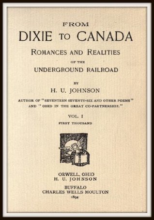 From Dixie to Canada: Romance and realities of the Underground Railroad. Vol 1. (ebook)