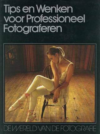 Tips en Wenken voor Professioneel Fotograferen (De Wereld van de Fotografie)