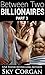 Between Two Billionaires: Part Three (Between Two Billionaires, # 3)