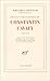 Présentation Critique De Constantin Cavafy, 1863 1933, Suivie D'une Traduction Des Poèmes Par Marguerite Yourcenar Et Constantin Dimaras