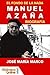 El fondo de la nada. Biografía de Manuel Azaña by José María Marco