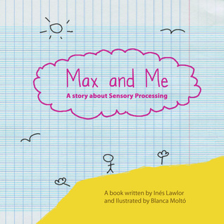 Max and Me, A Story about Sensory Processing (Paperback)