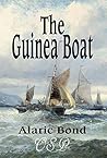 The Guinea Boat by Alaric Bond The Guinea Boat by Alaric Bond