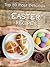 Top 50 Most Delicious Easter Recipes (Holiday Recipes Book 6)