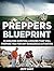 Preppers Blueprint: 33 Amazing Survival Lessons That Will Prepare You For Any Dangerous Situation (Preppers blueprint, Preppers blueprint books, Preppers Survival)