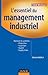 L'Essentiel Du Management Industriel: Maitriser Les Systemes: Production, Logistique, Qualite, Supply Chain...