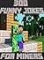 Minecraft: Over 300 Hilariously Funny jokes (Unofficial Minecraft Book)