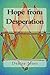 Hope from Desperation
