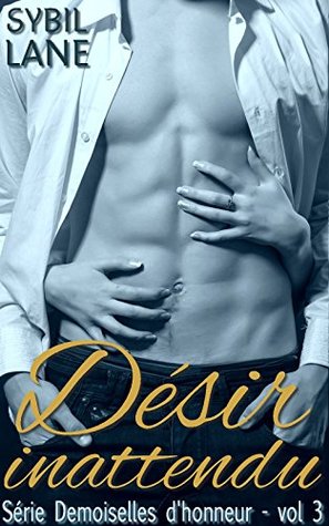Désir inattendu (Demoiselles d'honneur #3)