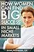 How Women Can Find BIG Success in small Niche Markets by Susan Friedmann