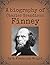 A Biography of Charles Grandison Finney