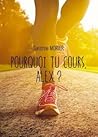 Pourquoi tu cours, alex? by Sandrine Morier