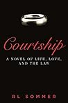 Courtship: A Novel of Life, Love, and the Law
