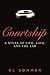 Courtship: A Novel of Life, Love, and the Law