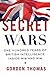 Secret Wars: One Hundred Years of British Intelligence Inside MI5 and MI6