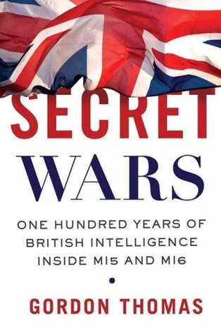 Secret Wars: One Hundred Years of British Intelligence Inside MI5 and MI6 (Hardcover)