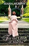 For the Love of Martha by Maria Murphy