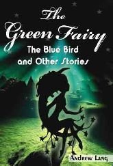 The Green Fairy Book: The Blue Bird and Other Stories