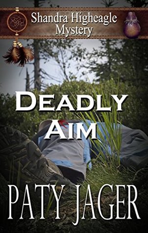 Deadly Aim (Shandra Higheagle Mystery #3)