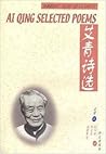 Ai Qing Selected Poems (English and Chinese Edition) Ai Qing Selected Poems (English and Chinese Edition)