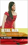 Detail Man: One man's descent into Humiliation and Servitude
