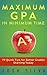 Maximum GPA in Minimum Time: 79 Quick Tips for Better Grades Starting Today