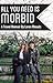All You Need Is Morbid