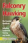 Falconry & Hawking: The Essential Handbook - Including Equipment, Training and Health