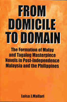 From domicile to domain: The formation of Malay and Tagalog masterpiece novels in post-independence Malaysia and the Philippines (Siri monograf alam dan tamadun Melayu)