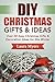 DIY Christmas Gifts & Ideas: Over 30 Easy Christmas Gifts & Decoration Ideas for this Winter (Do It Yourself, Christmas, Gifts, Holiday Season, Presents, ... Homemade, Arts & Crafts, Quick & Easy)
