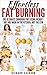 Effortless Fat Burning: The Ultimate Cookbook for Losing Weight - Abs Are Made in the Kitchen, Not the Gym