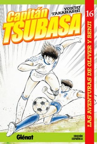 Capitán Tsubasa: Las aventuras de Oliver y Benji, #16: El explosivo tiro en cuchilla (Captain Tsubasa, #16)