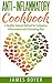 Anti-Inflammatory Cookbook: A Healthy, Natural Method for Combating Inflammation and Eliminating Pain