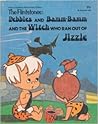 Pebbles and Bamm-Bamm and The Witch Who Ran Out Of Jizzle