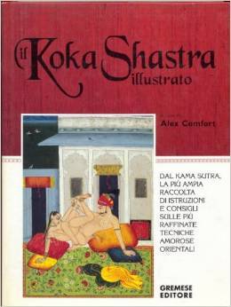 Il Koka Shastra Illustrato ovvero il Ratirahasya di Kokkoka ed altri testi medievali sul'amore