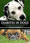 Diabetes in Dogs: A Comprehensive Guide to Diabetes in Dogs